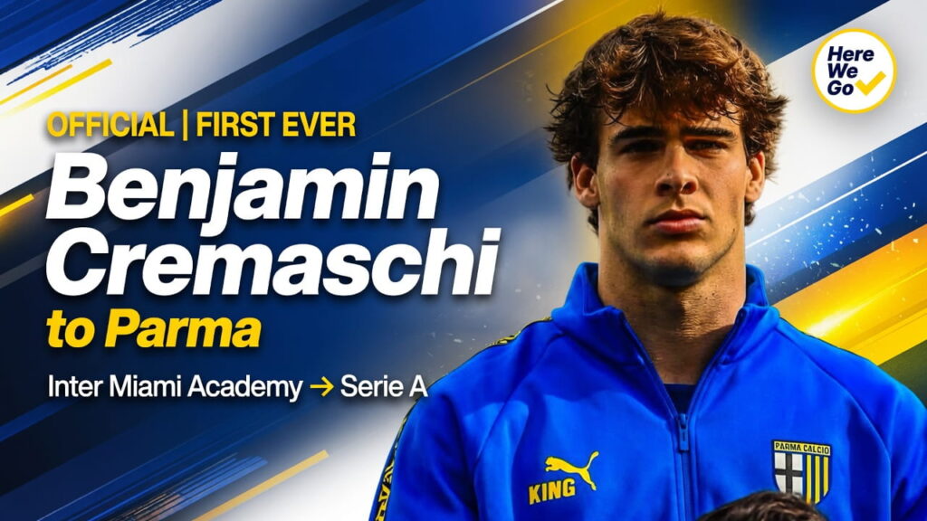 OFFICIAL | Benjamin Cremaschi Becomes First Inter Miami Academy Product to Join Europe’s Top Leagues – Permanent Move to Parma