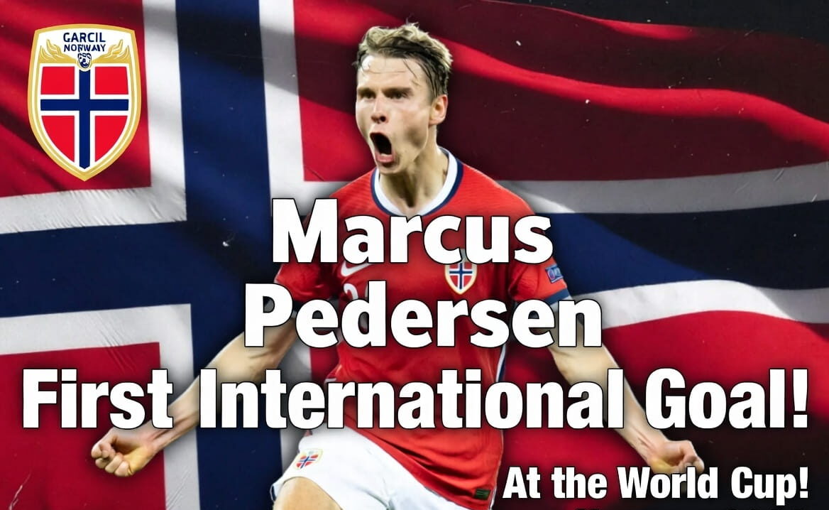 OFFICIAL: Marcus Pedersen Scores First International Goal for Norway at the World Cup
