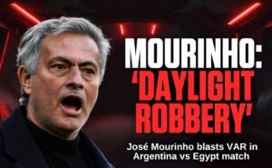 José Mourinho Calls Argentina vs Egypt “Daylight Robbery” Over VAR Decisions