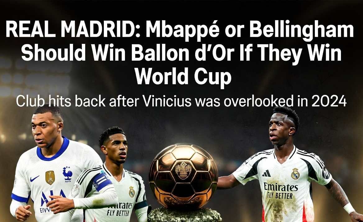 Real Madrid Believe Mbappé or Bellingham Should Win Ballon d’Or if They Win the World Cup