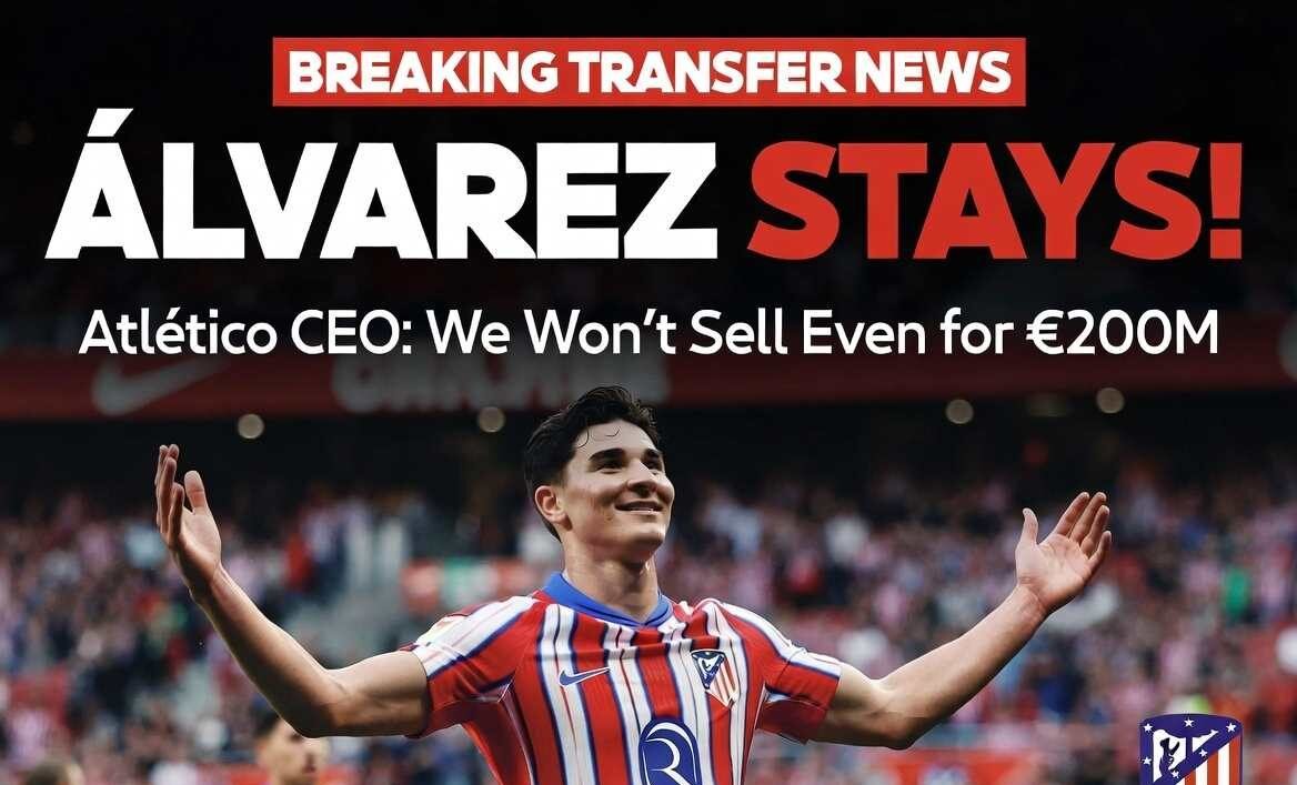 Atlético Madrid CEO: Julián Álvarez Will NOT Leave This Summer – Gil Rejects €200M Offers
